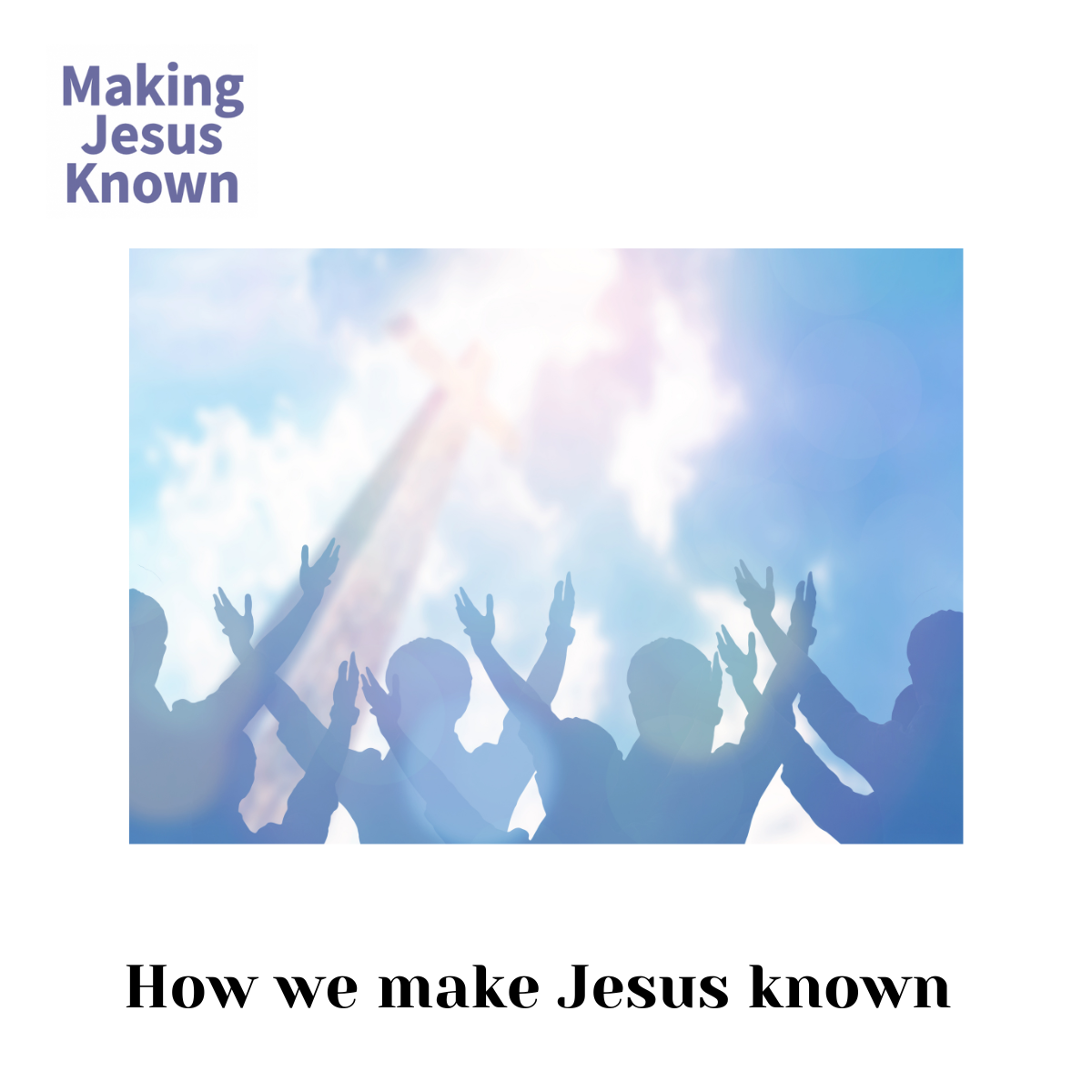 How we make Jesus known