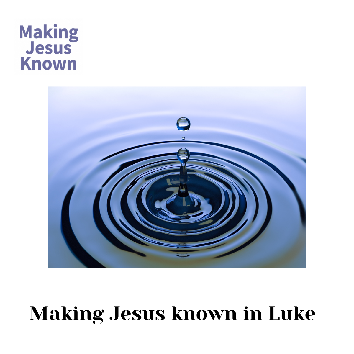 Making Jesus Known in Luke