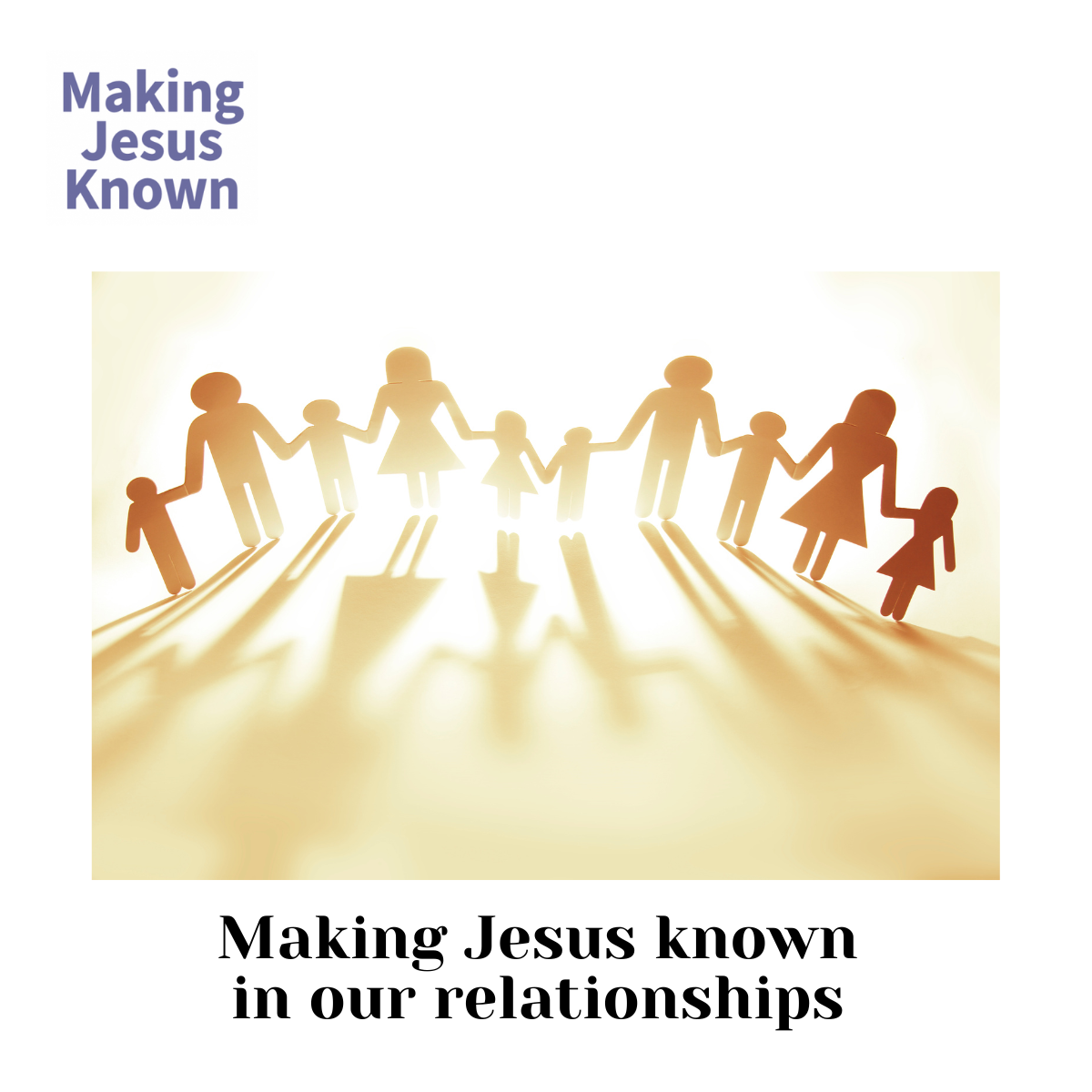 Making Jesus Known in our Relationships