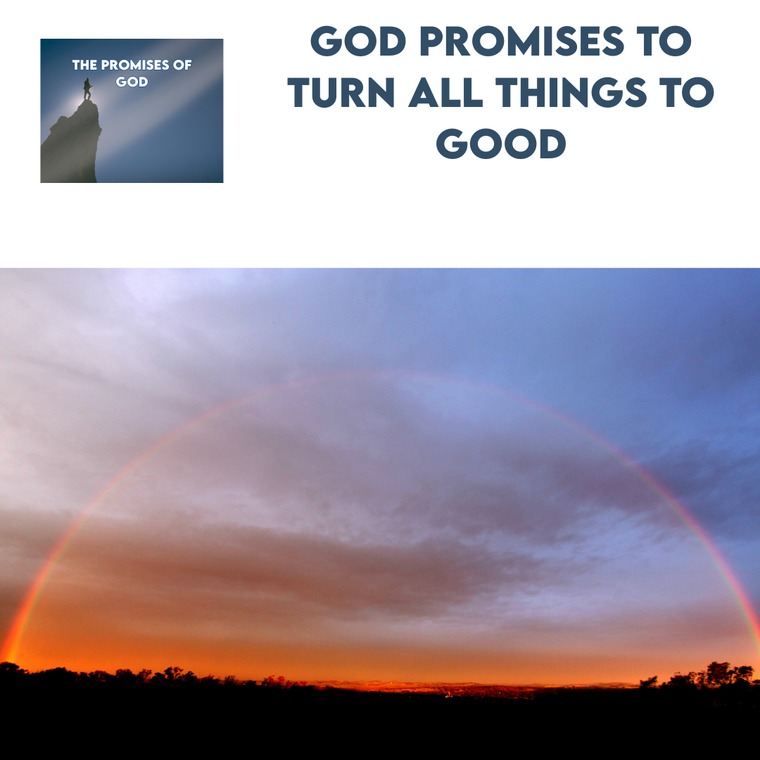 God promises to turn all things to good