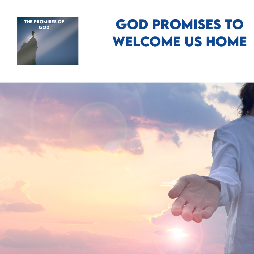 God promises to welcome us home